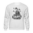 Because Daryl Said So Sweatshirt