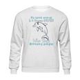 Dolphin Annoying People Dolphin Lovers Sweatshirt