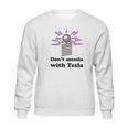 Dont Messla With Tesla Funny Science Graphic Sweatshirt