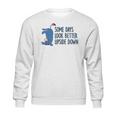 Eeyore Some Days Look Better Upside Down Sweatshirt