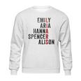 Emily Aris Hanna Spencer Alison Liars Sweatshirt