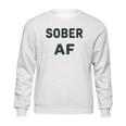 Funny Soft Sober Af Sweatshirt