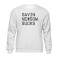 Gavin Newsom Sucks Sweatshirt