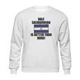 Half Salvadorian Is Better Than None Infant Sweatshirt