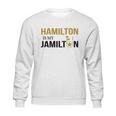 Hamilton Is My Jamilton Sweatshirt