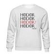 Hodor Hodor Sweatshirt