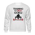 Interesting Vegetatraining To Beat Goku Or At Least Krillin Sweatshirt