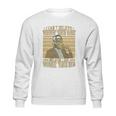 James Baldwin I Can’T Believe What You Say Because I See What You Do Sweatshirt