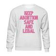 Keep Abortion Safe And Legal Unisex Sweat Tanktop T- Sweatshirt