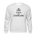 Keep Calm I Am A Chaplain Sweatshirt