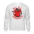 Kill All Pedophiles Shirt Mf Sweatshirt