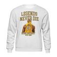 Kobe Legends Never Die Sweatshirt