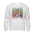 Lifes A Garden Dig It Vintage Joe Dirt Sweatshirt