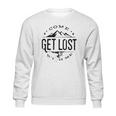 Get Lost In Mountain Meaningful 2022 Gift Sweatshirt