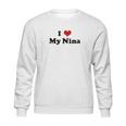 I Love My Nina Sweatshirt