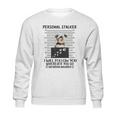 Personal Stalker I Will Follow You Yorkie Lovers Sweatshirt