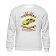 Porsche Cayman If You Dont Own One You Will Never Understand Sweatshirt