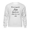 Si Tu Ñas Pas De Nono Dans Ta Vie Alors Tu Ñas Rien Sweatshirt