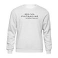 Social Distancing Before It Was Cool Life Sweatshirt