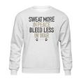 Sweat More In Peace Bleed Less Enjoyable Gift 2022 Sweatshirt