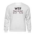 Wtf Where Is The Fish Funny Fishing Sweatshirt