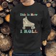 70S This Is How I Roll Vintage Roller Skates Retro Sweatshirt Gifts for Him