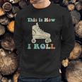 70S This Is How I Roll Vintage Roller Skates Retro Sweatshirt Gifts for Him