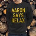 Aaron Says Relax Green Bay Football Quote Graphic Design Printed Casual Daily Basic Sweatshirt Gifts for Him