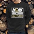 Aew Is Jericho Sweatshirt Gifts for Him