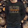 Im Aging Like A Fine Cigar Birthday Sweatshirt Gifts for Him