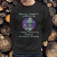 Ancient Aliens Theorists Astronaut Ufo Conspiracy Theory Sweatshirt Gifts for Him