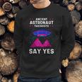 Ancient Astronaut Theorist Say Yes Alien Egyptian Pyramid Sweatshirt Gifts for Him