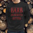 Barb Deserved Better Stranger Things Text Sweatshirt Gifts for Him