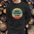 Best Sasha Ever Sweatshirt Gifts for Him