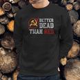 Better Dead Than Red Funny Capitalist Gift Anti Socialism Sweatshirt Gifts for Him