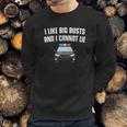 I Like Big Busts And I Cannot Lie Funny Sweatshirt Gifts for Him