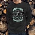 Books Loving Girl I Read Fairy Tale Bookaholic Idea Sweatshirt Gifts for Him