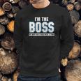 Im The Boss Funny Joke Husband Sweatshirt Gifts for Him