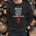 What Do You Call A Bear With No Teeth A Gummy Bear Sweatshirt Gifts for Him