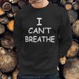 I Cant Breathe Protest Black Lives Matter Message Sweatshirt Gifts for Him