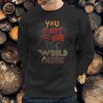 You Cant Save The World Alone Sweatshirt Gifts for Him