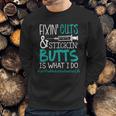 Certified Medication Assistant Fixin Cuts Stickin Butts Is What I Do Proud Nursing Gift Sweatshirt Gifts for Him