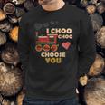 I Choo Choo Choose You Valentines Day Gift Sweatshirt Gifts for Him