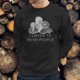 Classical Music Parody I Listen To Dead People Gif Sweatshirt Gifts for Him