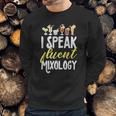 Cocktail Mixologist Bartender I Speak Fluent Mixology Sweatshirt Gifts for Him