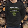 If I Collapse Can Someone Pause My Endomondo T-Shirt Sweatshirt Gifts for Him