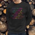 Don’T You Ever Let A Soul In The World Tell You That You Cant Be Exactly Who You Are Lady Gaga Sweatshirt Gifts for Him