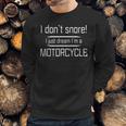 I Dont Snore I Just Dream Im A Jeep S Sweatshirt Gifts for Him