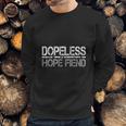 Dopeless Hope Fiend Sweatshirt Gifts for Him