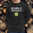 Double Trouble Funny Tennis Team Gift Sweatshirt Gifts for Him